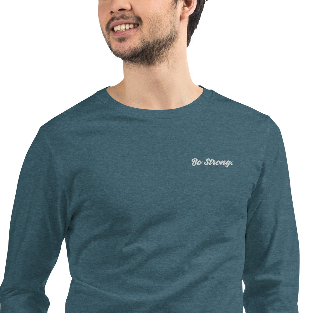 Be Strong. Long Sleeve Tee