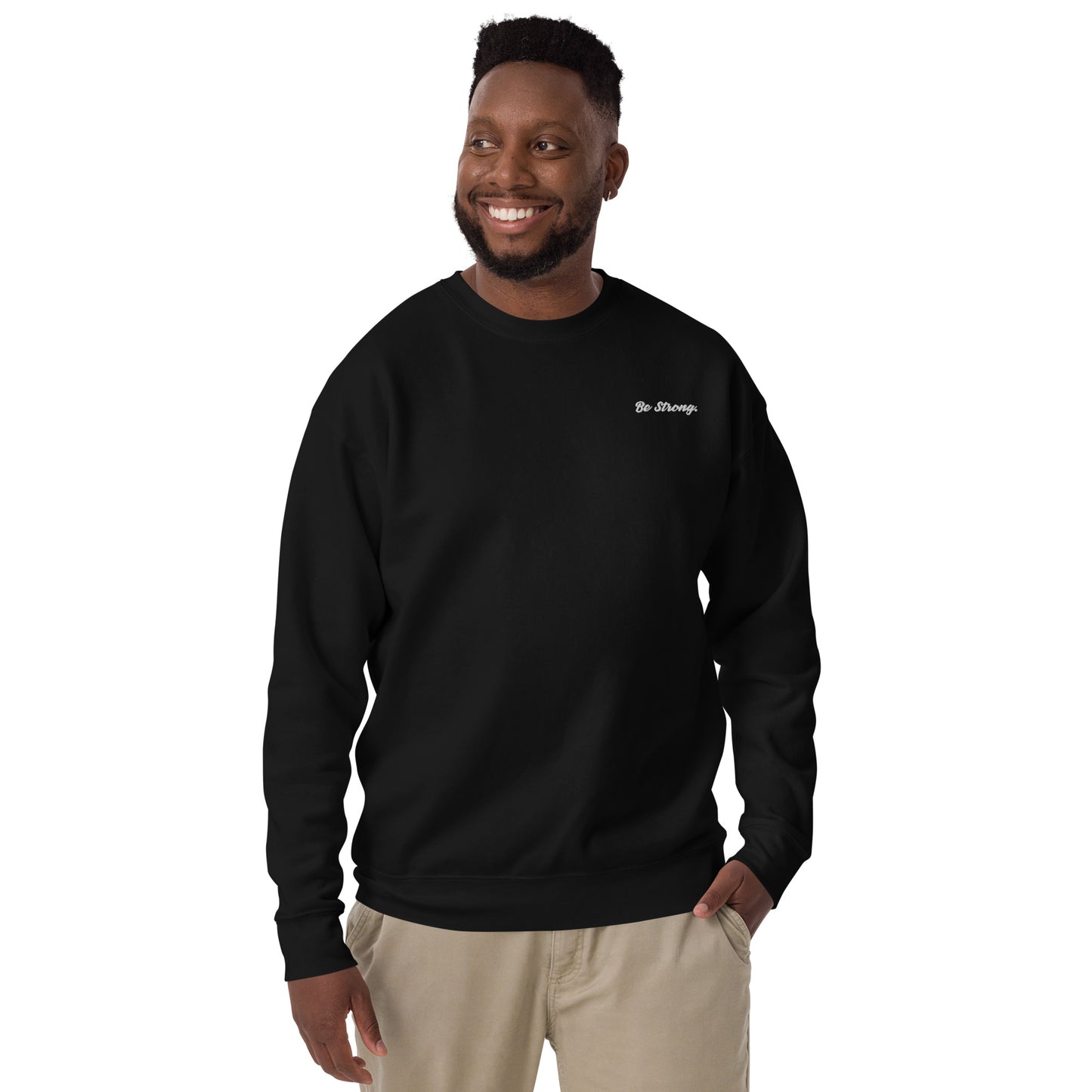 Be Strong. Sweatshirt