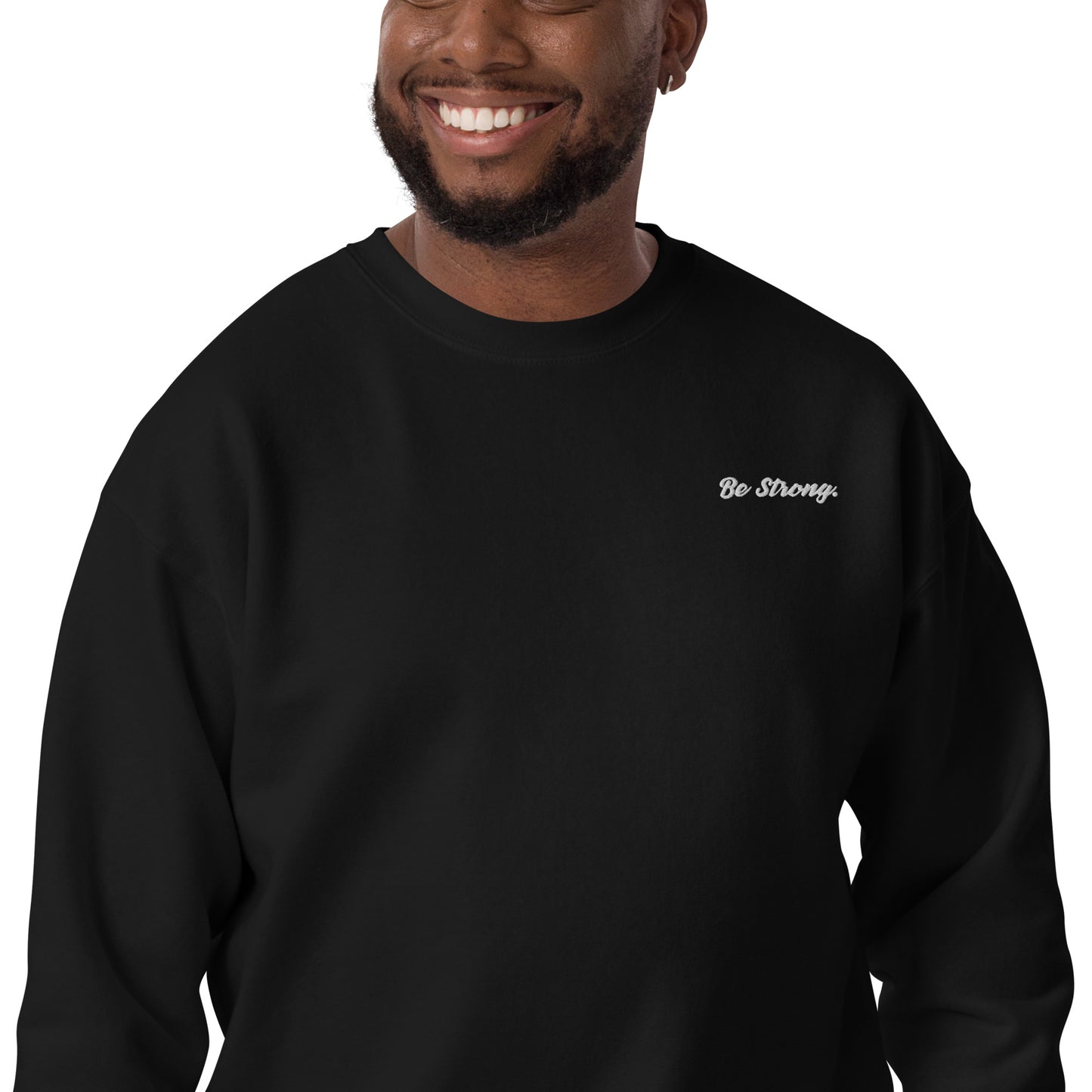 Be Strong. Sweatshirt