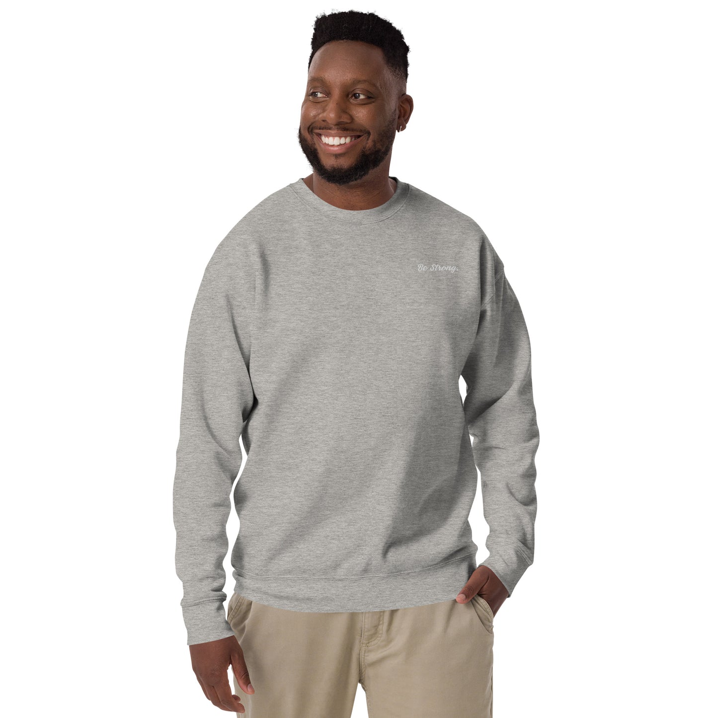 Be Strong. Sweatshirt