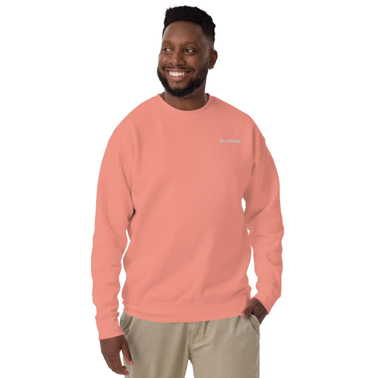 Be Strong. Sweatshirt