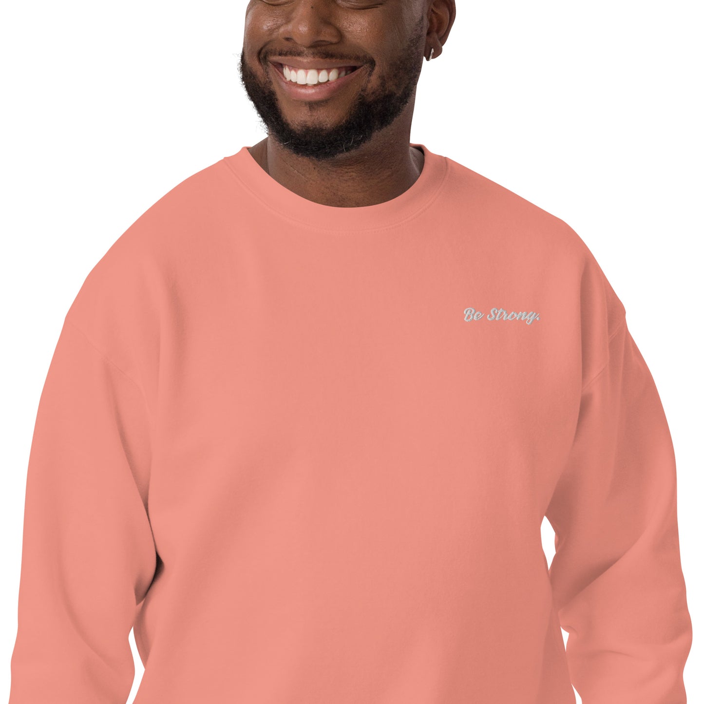 Be Strong. Sweatshirt