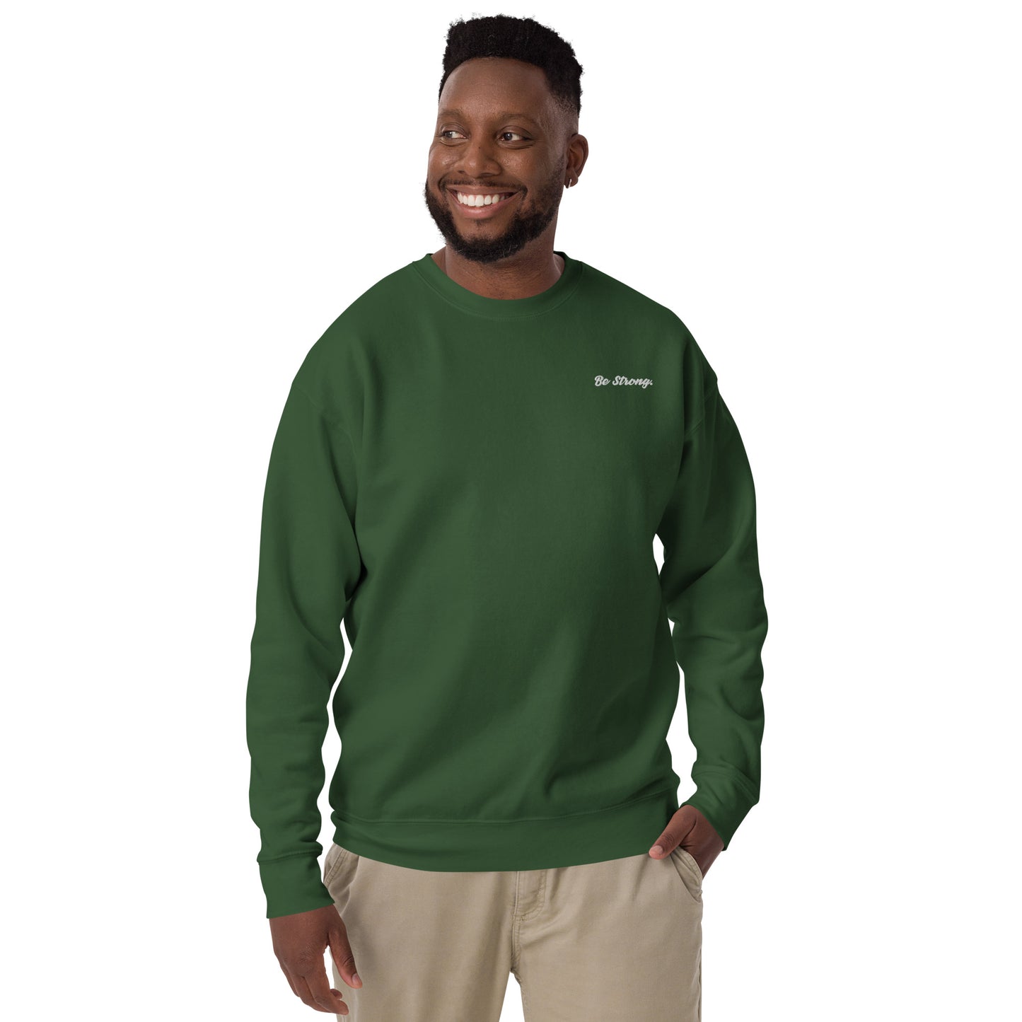 Be Strong. Sweatshirt