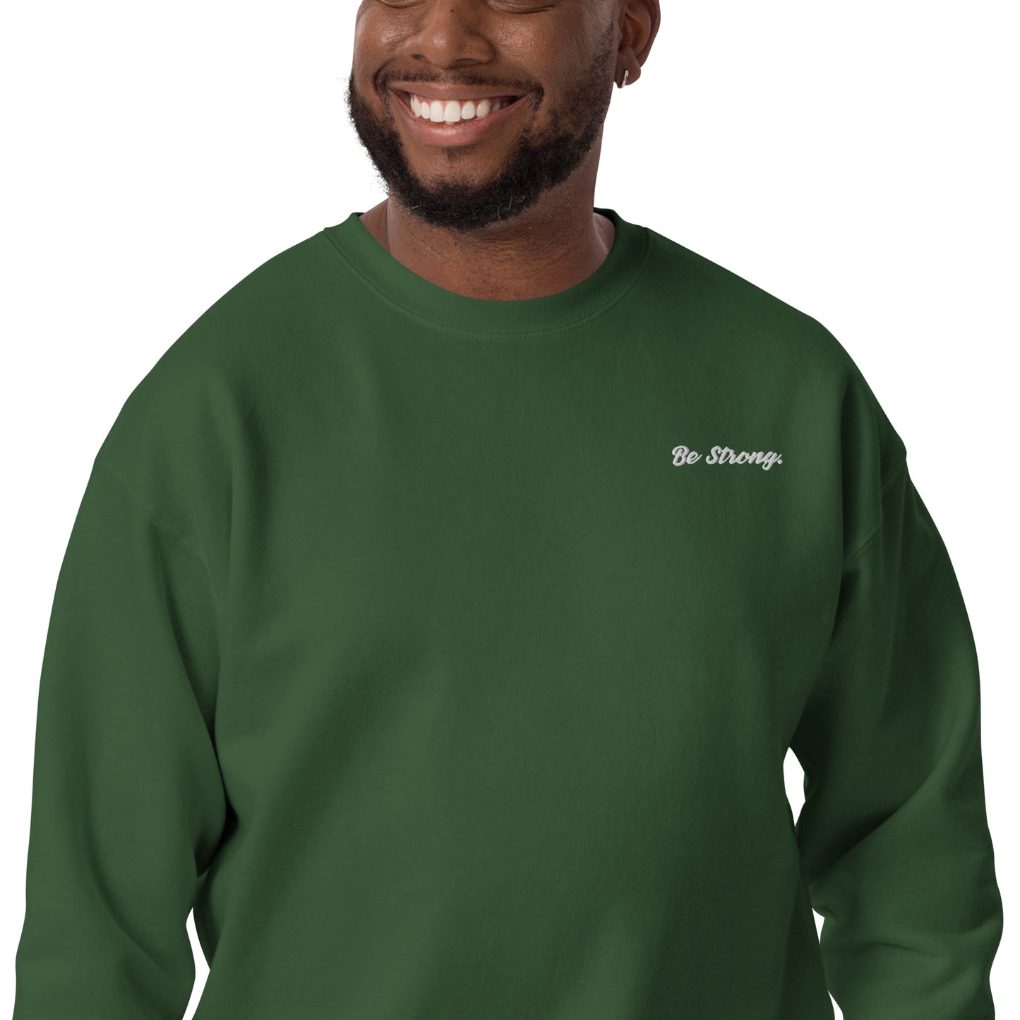Be Strong. Sweatshirt