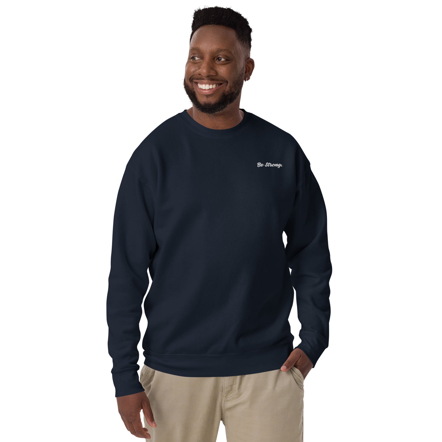 Be Strong. Sweatshirt