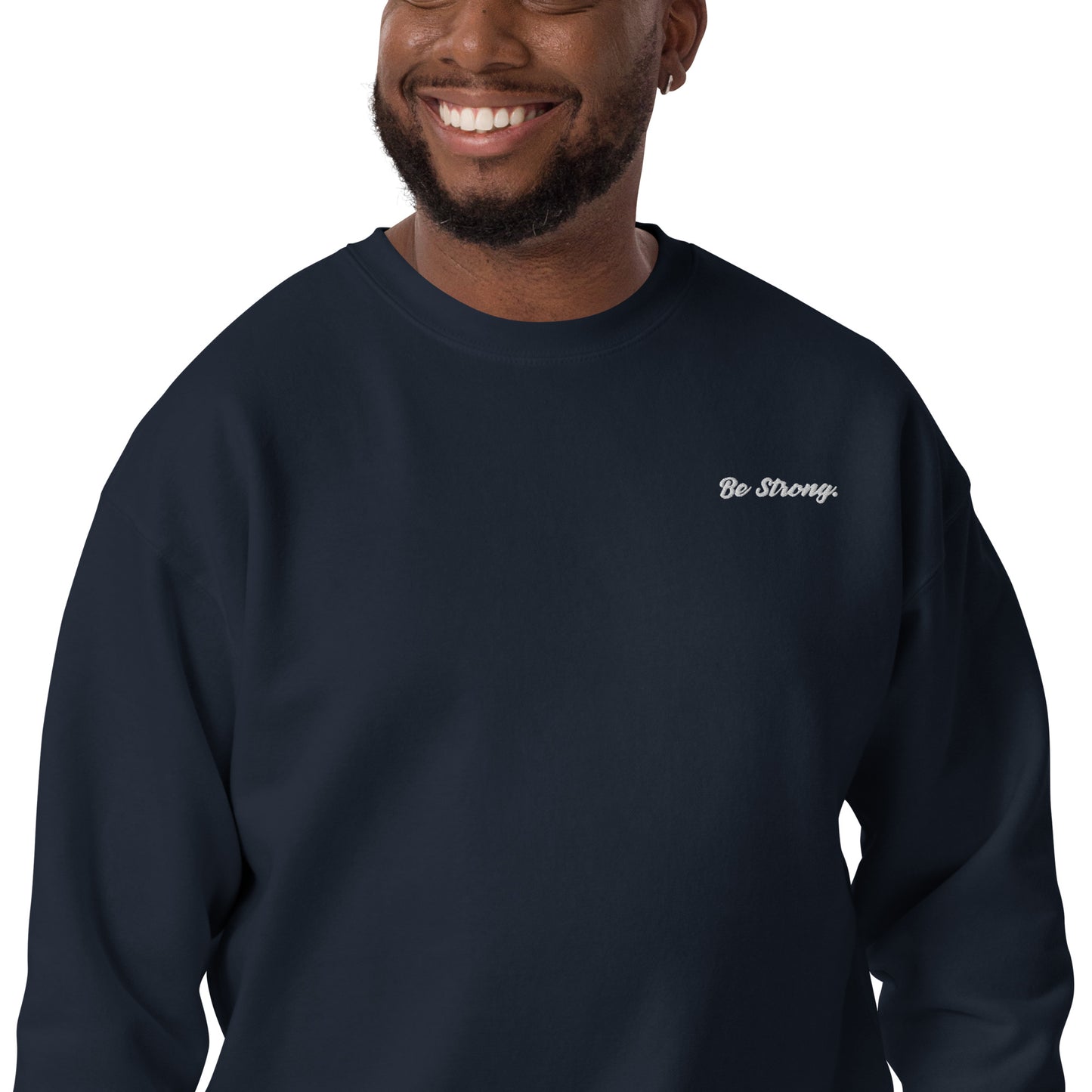 Be Strong. Sweatshirt