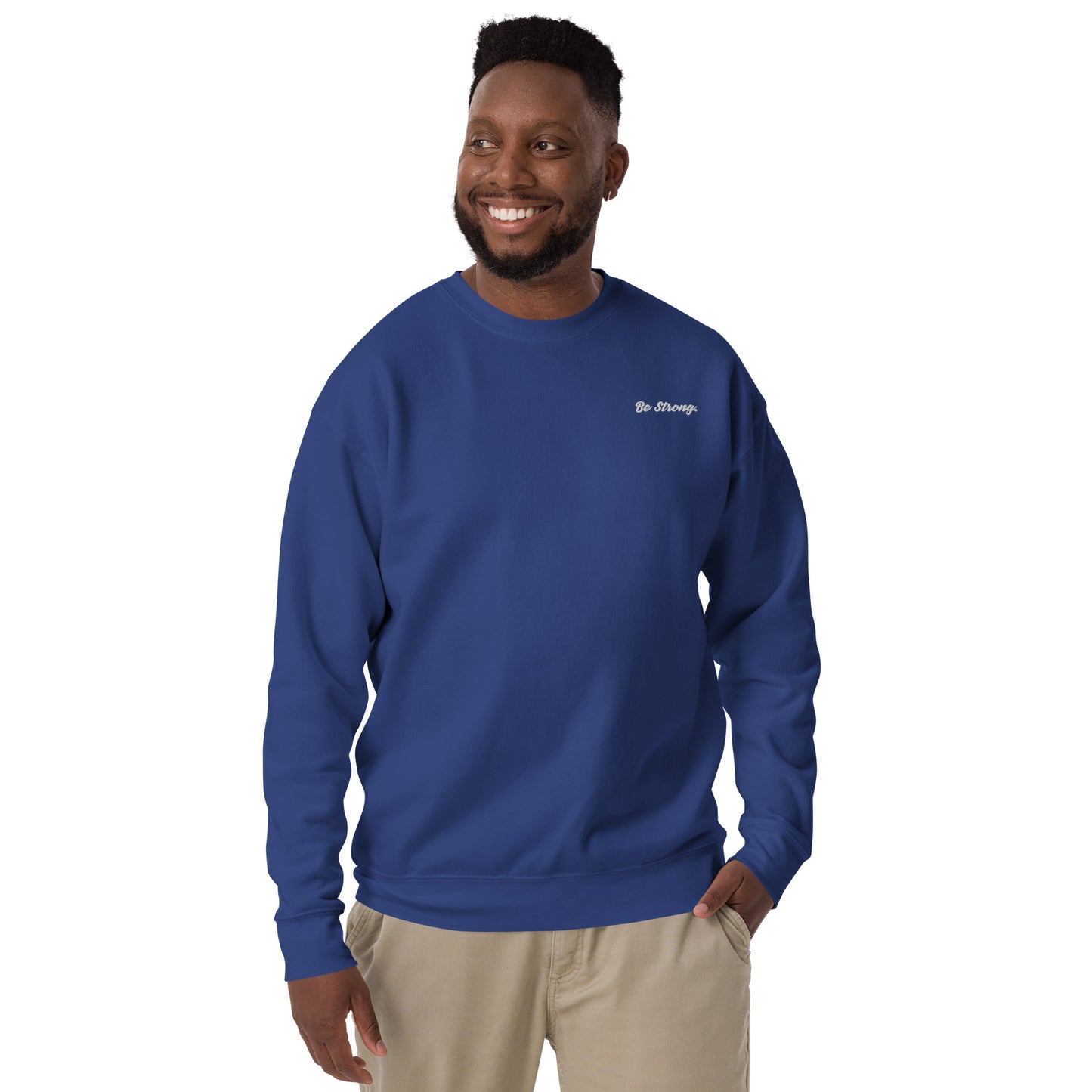 Be Strong. Sweatshirt