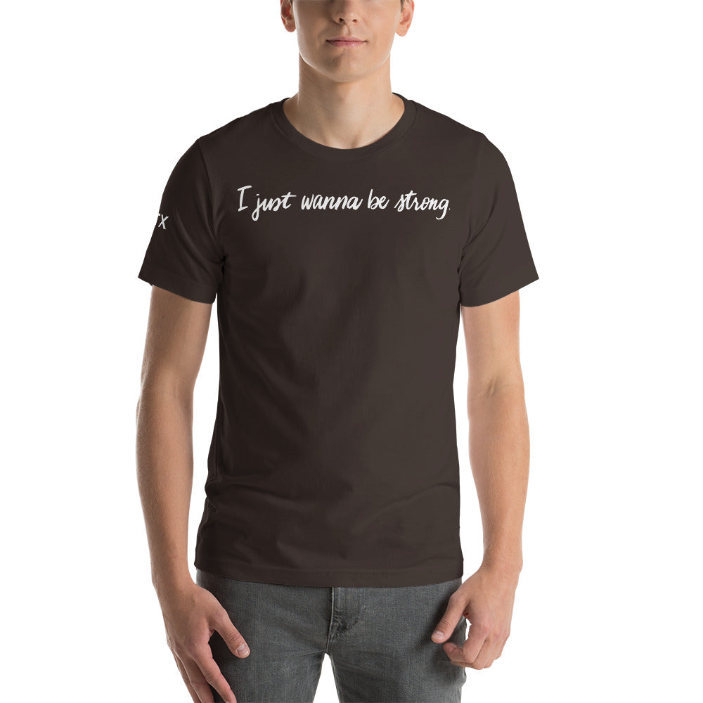 I Just Wanna Be Strong Tee