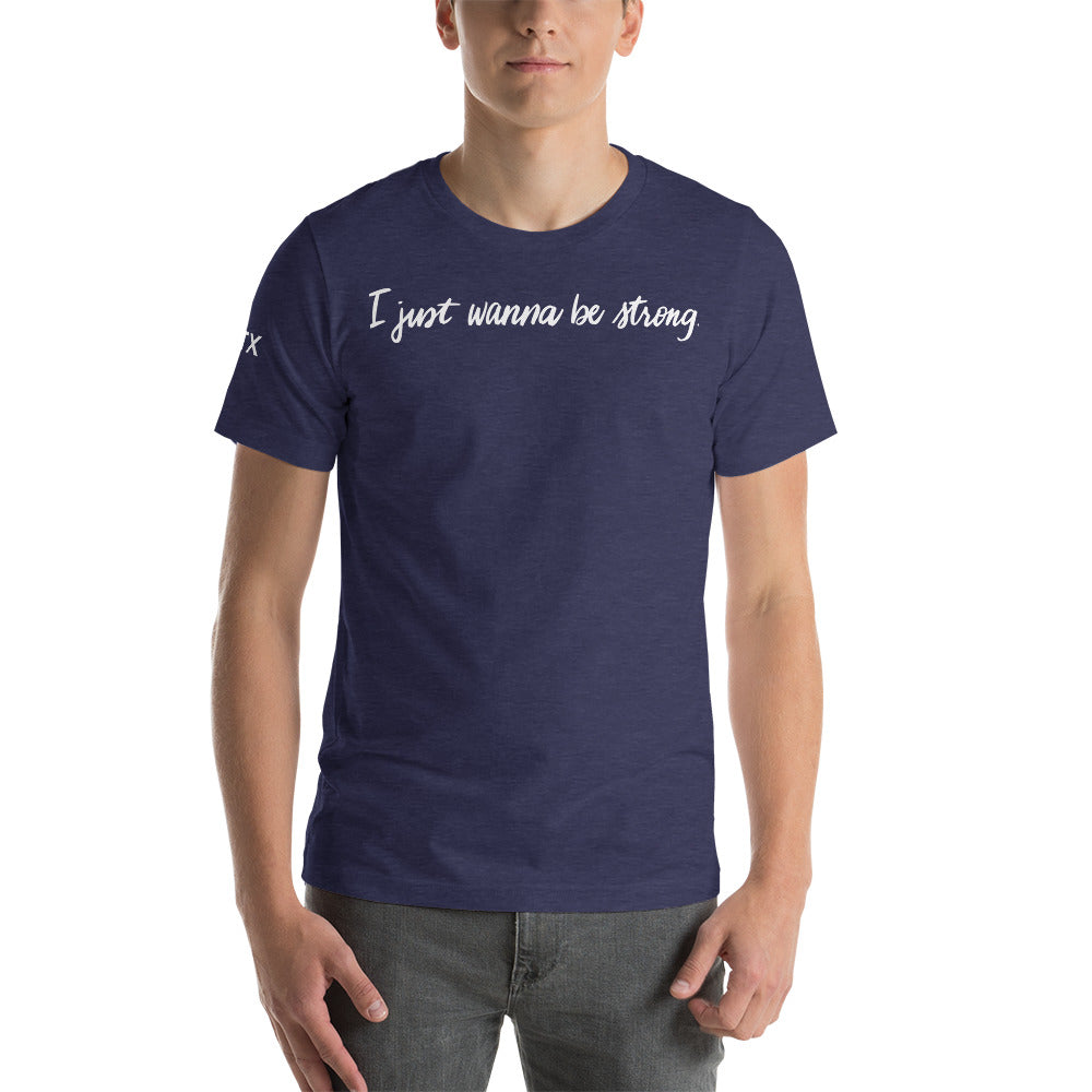 I Just Wanna Be Strong Tee